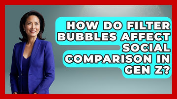How Do Filter Bubbles Affect Social Comparison In Gen Z? - CBT for Gen Z