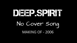 DEEP.SPIRIT feat. KATHY - No Cover Song (Making Of - 2006)