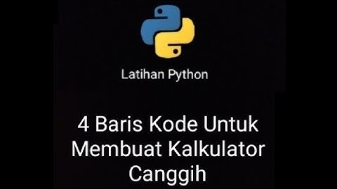 Latihan Python  ||  4 Baris Kode Untuk Membuat Kalkulator Canggih