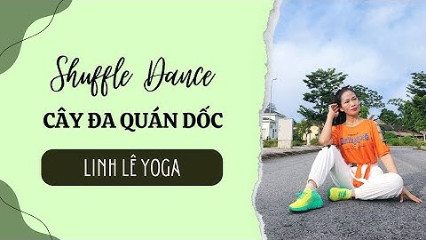 SHUFFLE DANCE | CÂY ĐA QUÁN DỐC - Linh Lê Yoga