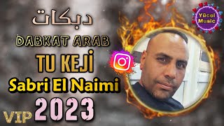 Dabkat Arap| Sabri El Naimi 2023| Tu Keji Arabic| دبكات جديد
