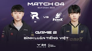 [18.01.2024] KT vs FOX | Game 2 | Bình Luận Tiếng Việt | LCK Mùa Xuân 2024