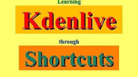 Learning Kdenlive  through Shortcuts