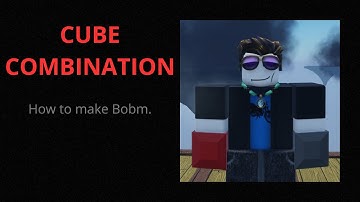 How to make Bombs in Cube Combination