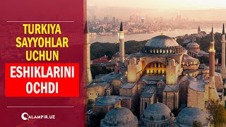 Turkiya sayyohlar uchun eshiklarini ochdi.