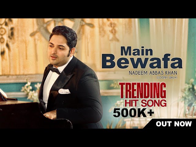 MAIN BEWAFA | NADEEM ABBAS LONAY WALA Viral Song 2023 class=