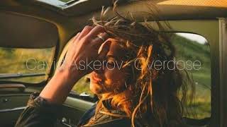 Cavid Askerov - Overdose (Original Mix)