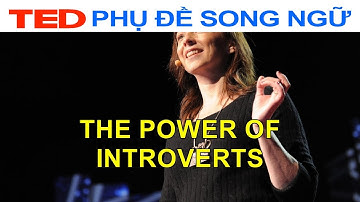 Sức mạnh của sự hướng nội | Susan Cain | TED Talks Song Ngữ