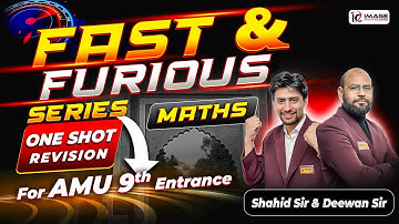 Fast & Furious Series | Complete Maths in One Shot | AMU 9th Entrance | Image Classes