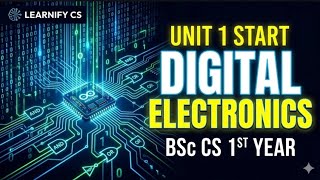 BSc CS 1st Year Digital Electronics | Unit 1 Complete in One Video 🔥