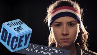 Eye Of The Tigris & Euphrates Things Get Dicey