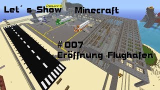 Let´s Show Minecraft #007: Eröffnung Flughafen [DEUTSCH] [HD]