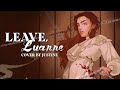 Leave luanne from 35mm a musical exhibition  female cover by justine m