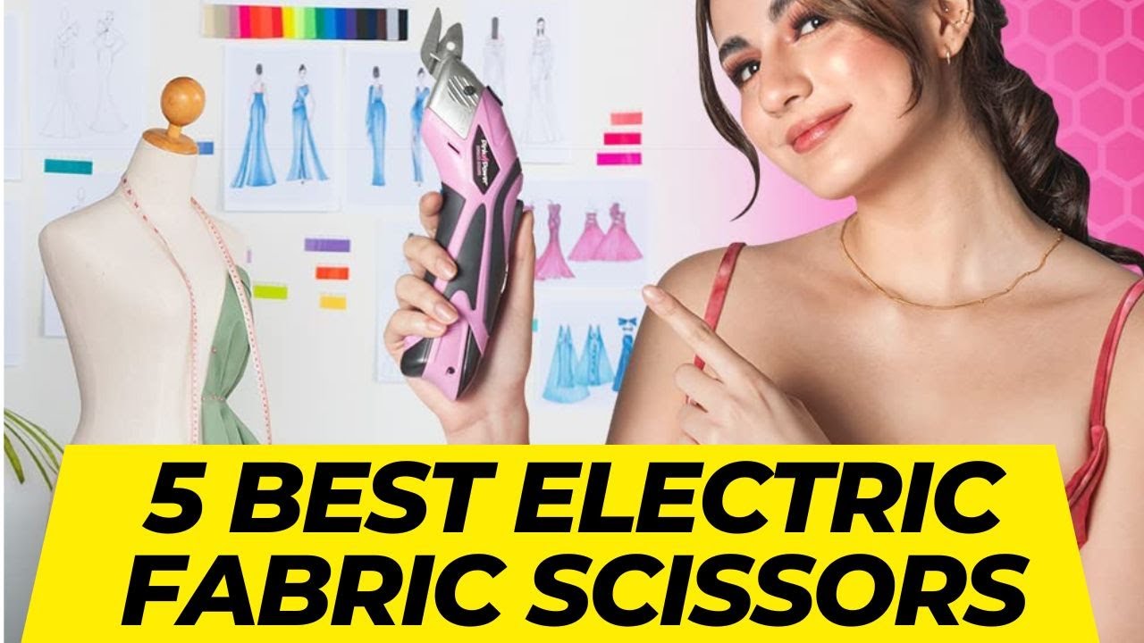 Best Fabric Scissors: Top 5 Best Electric Fabric Scissors In 2023