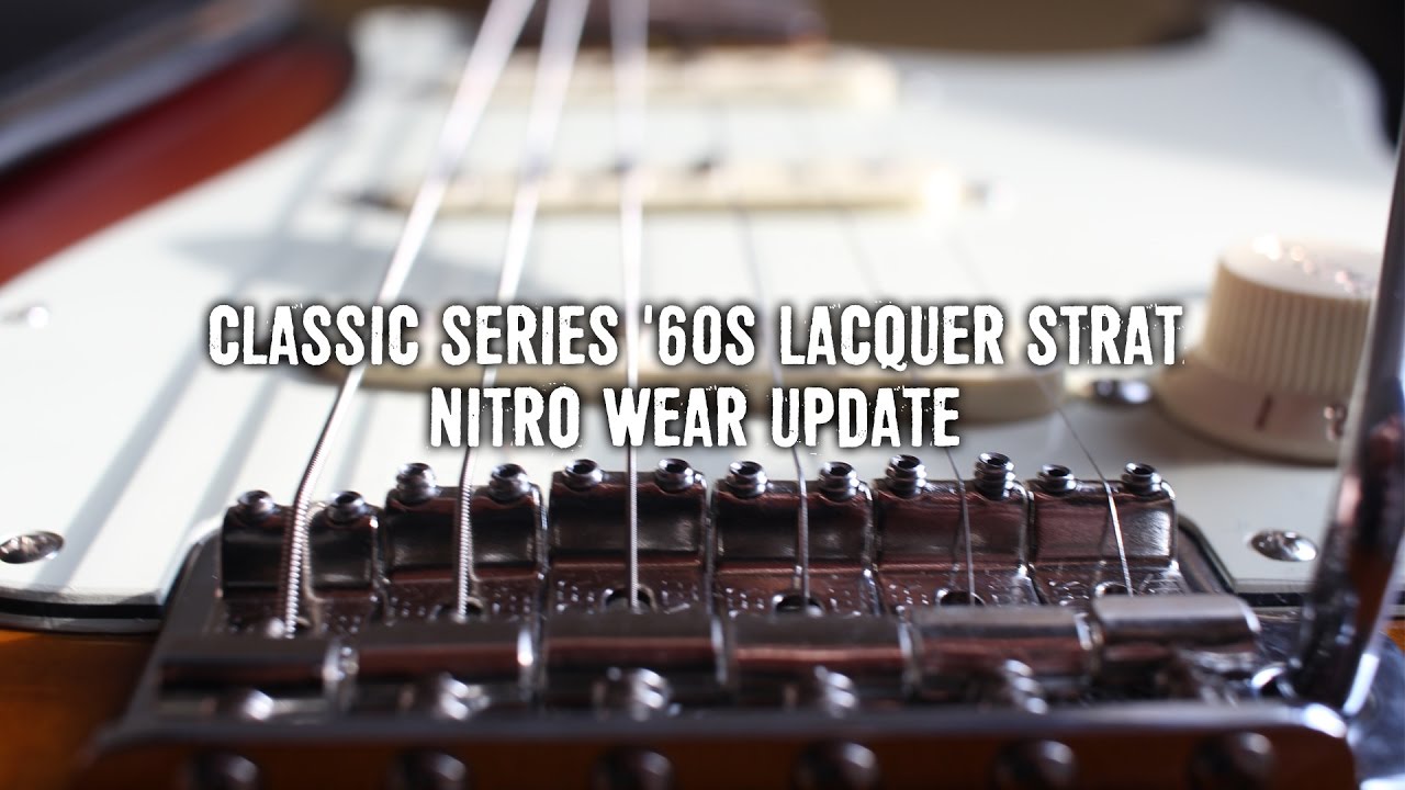 Classic Series 60s Lacquer Strat Nitro Wear Update - YouTube