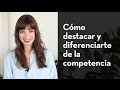 Cómo destacar y diferenciarte de la competencia