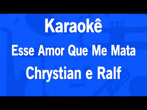 Video thumbnail for Karaokê Esse Amor Que Me Mata - Chrystian e Ralf