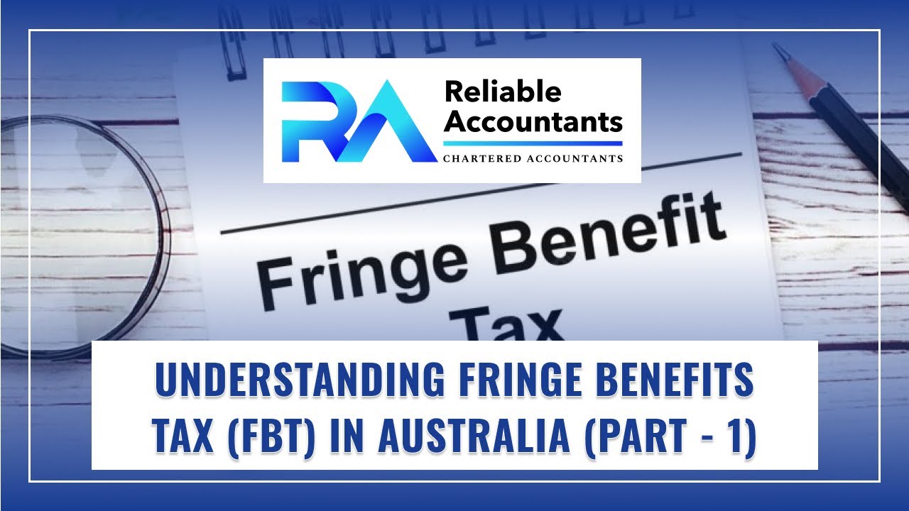 Understanding Fringe Benefits Tax FBT In Australia Detail Part 1