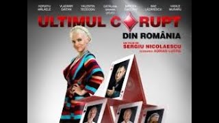 ULTIMUL CORUPT DIN ROMANIA -FILM ROMANESC COMEDIE 2012 FULL