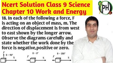 18. In each of the following a force, F is acting on an object of mass m. direction of displacement
