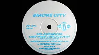 Smoke City - Mr. Gorgeous (And Miss Curvaceous) (Mood II Swing Vocal Mix)