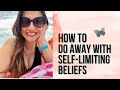 How To Do Away With Self-Limiting Beliefs #limitingbeliefs