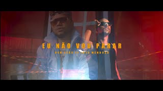 Eu Não Vou Parar Rmx - Deh Leão, Jota Mendoza (Clipe Oficial)