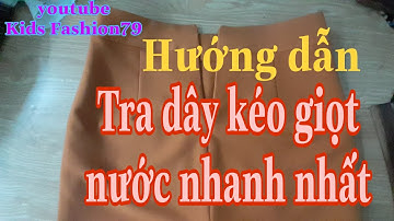 Hướng dẫn cách tra dây kéo cho người mới bắt đầu  ,đảm bảo nhanh nhất và dễ nhất| Color Fashion