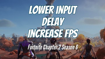 Lower Input Delay and Increase FPS in Fortnite Chapter 2 Season 6