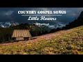 COUNTRY GOSPEL SONGS - 12 Hours Playlist. Little Flowers by Lifebreakthrough