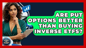 Are Put Options Better Than Buying Inverse ETFs? - Stock and Options Playbook
