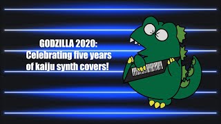 GODZILLA 2020: Celebrating Five Years of Kaiju Synth Covers!