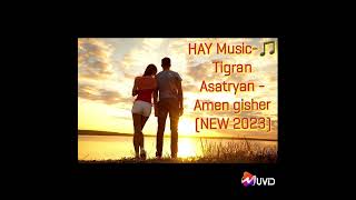 HAY Music//♫ Tigran Asatryan - Amen gisher es u yars (NEW 2023) 🌠🌠🌃🌃❤❤❤❤