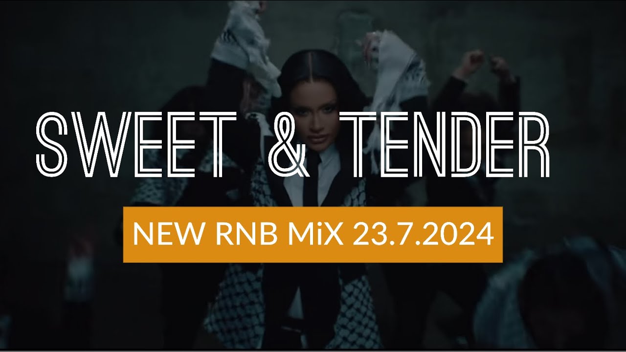 Mix Preteeback SWEET TENDER NEW RNB MIX - SIT BACK RELAX & ENJOY THE VIBE 23.7.2024 ...