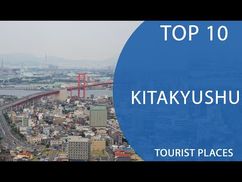 Top 10 Best Tourist Places to Visit in Kitakyushu | Japan - English