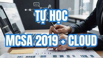 Tự học MCSA 2019 và Cloud - Enterprise Certification Authority (CA)