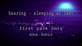 Hearing - sleeping at last (slowed, hallway effect first part only)