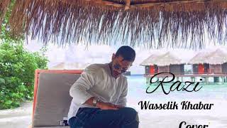 RAZI - Waselik Khabar (Cover Song)