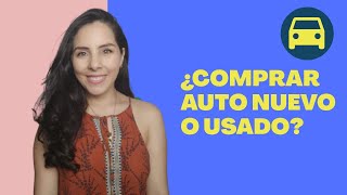 ¿Comprar Auto Nuevo o Usado? | [Finanzas fácil para mujeres]