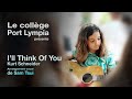 Ill think of you par le collge port lympia  bobral