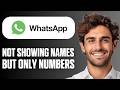 How To Fix WhatsApp Not Showing Contact Names But Only Numbers (Full Guide 2026)