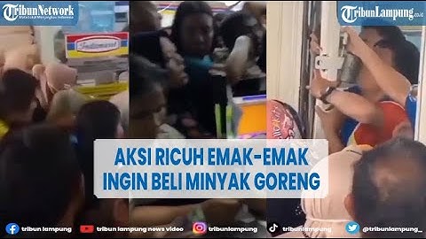 Viral Aksi Ricuh Emak-emak Beli Minyak Goreng, Minimarket Terpaksa Tutup @TribunLampungOfficial