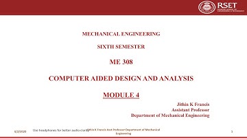 ME308 Computer Aided Design & Analysis Module 4 Part 1