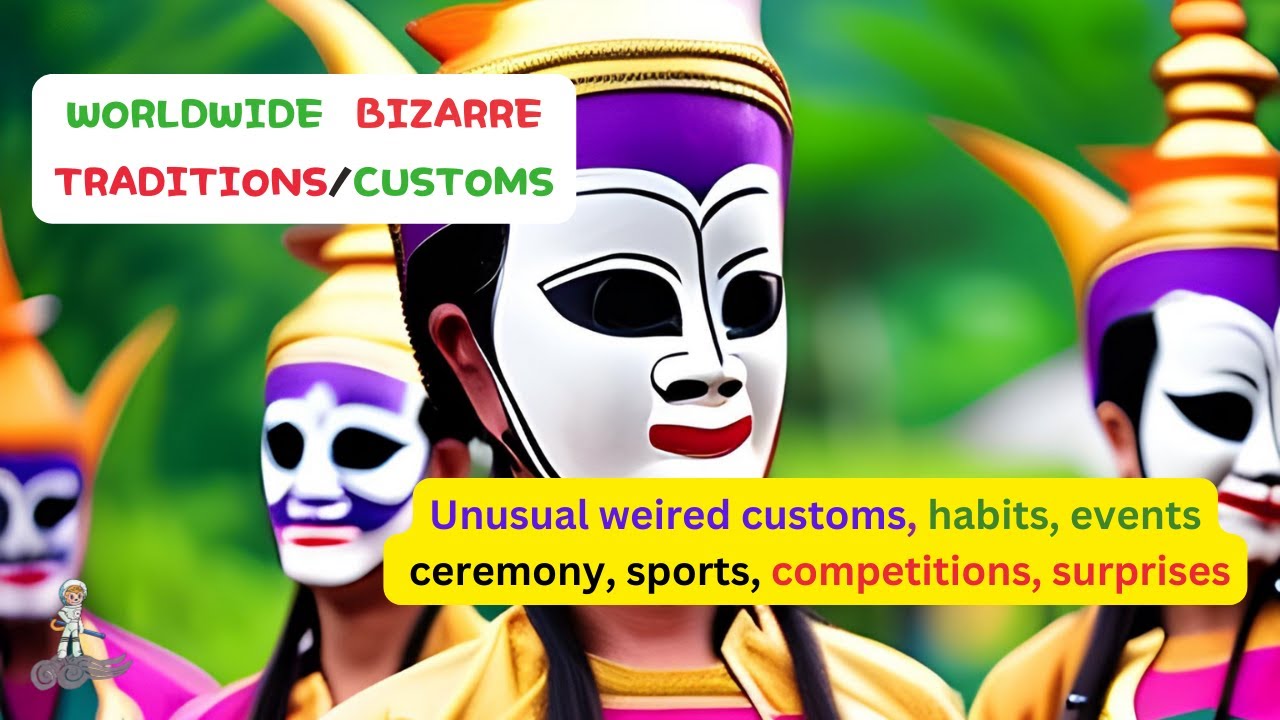 Worldwide Bizarre Customs 1-10 #strange #weired #custom #Bizarre #event ...