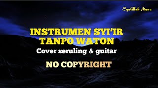 INSTRUMEN SYI’IR TANPO WATON (Cover seruling & guitar)| No Copyright