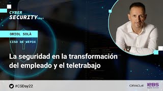 La SEGURIDAD en la transformación del empleado y el TELETRABAJO | #CSDay22