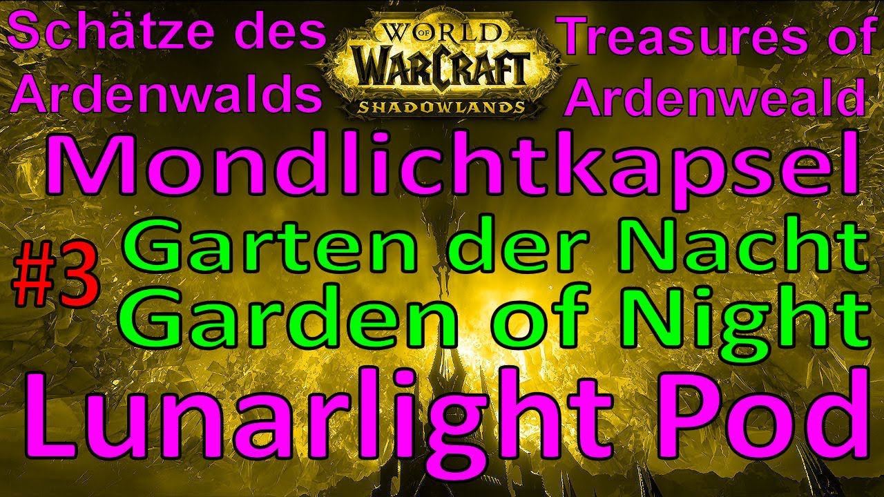 Wow Mondlichtkapsel Lunarlight Pod Garten Der Nacht Garden Of Night Ardenwald 3 Youtube