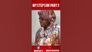 MY STEP SON (EPISODE 3) THE BAD RELATIVE