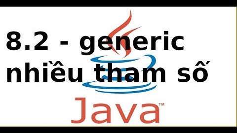 Lập trình Java2 - 8.2 - generic nhiều tham số trong java