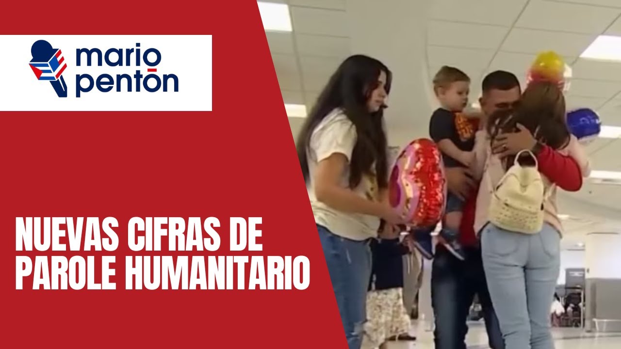Nuevas cifras de aprobaciones de Parole Humanitario y malas noticias